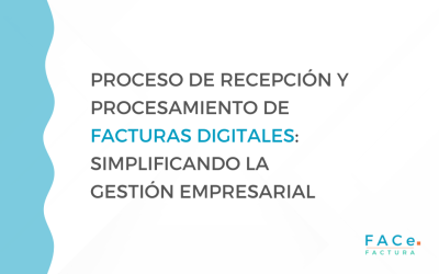 Proceso de Recepción y Procesamiento de Facturas Digitales: Simplificando la Gestión Empresarial