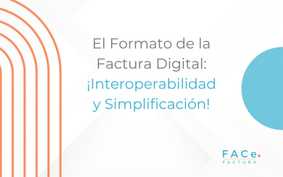 El Formato de la Factura Digital: ¡Interoperabilidad y Simplificación!
