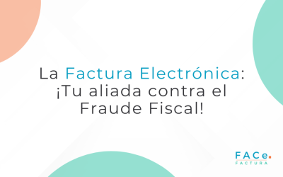 La Factura Electrónica como herramienta contra el Fraude Fiscal